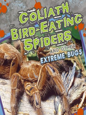 cover image of Goliath Bird-Eating Spiders and Other Extreme Bugs